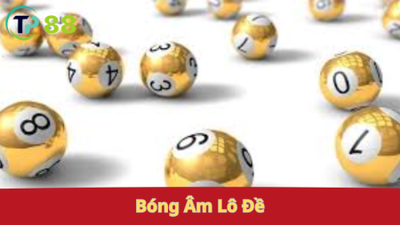 Bóng âm lô đề: giải mã số, dự đoán.
