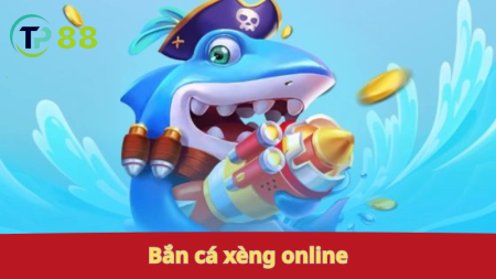 Bắn cá xèng online: Ngắm chuẩn, ăn xèng!