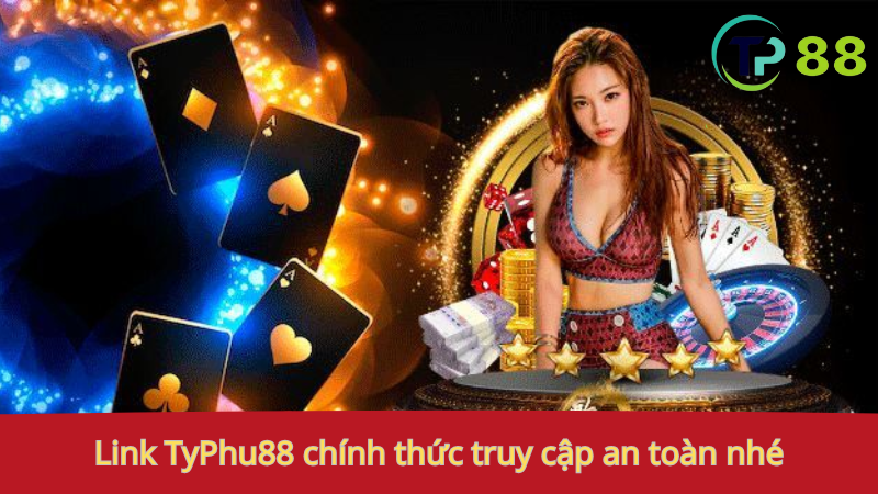 Đăng nhập TyPhu88 1 Link TyPhu88 chính thức: truy cập an toàn nhé.