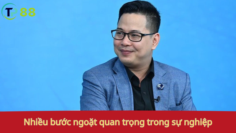 CEO THÀNH NAM TyPhu88 2 Nhiều bước ngoặt quan trọng trong sự nghiệp.