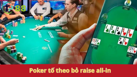 Poker: tố, theo, bỏ, raise, all-in.