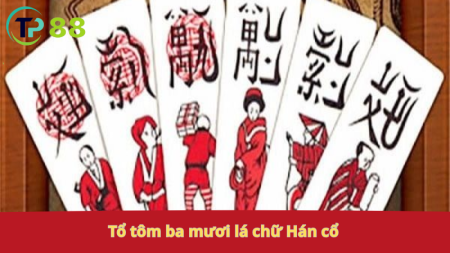Bài Tổ Tôm: ba mươi lá, chữ Hán cổ.