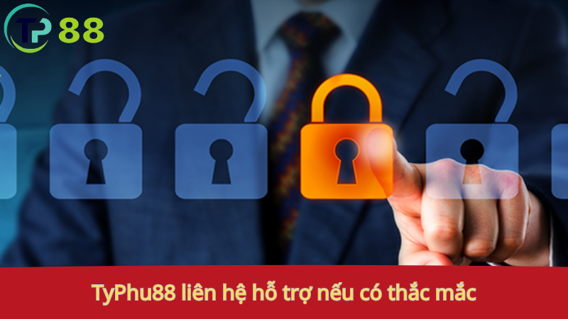 Chính sách bảo mật 3 TyPhu88: liên hệ hỗ trợ nếu có thắc mắc.