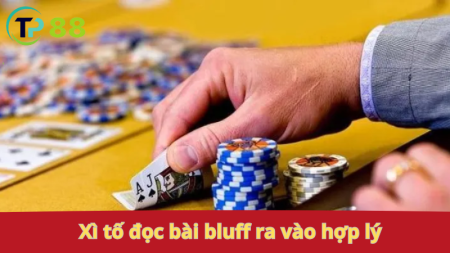 Mẹo Chơi Xì Tố: đọc bài, bluff, ra vào hợp lý.